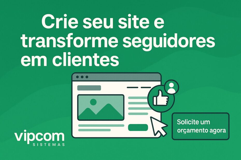 Crie seu site e transforme seguidores em clientes